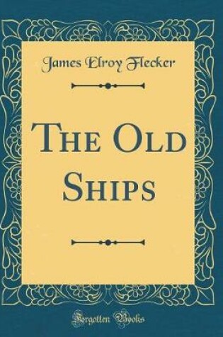 Cover of The Old Ships (Classic Reprint)