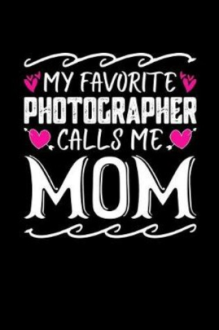 Cover of My Favorite Photographer Calls Me Mom