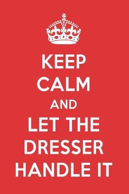 Book cover for Keep Calm and Let the Dresser Handle It