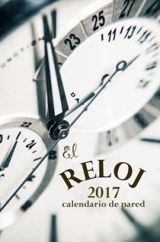 Cover of El Reloj 2017 Calendario de Pared (Edicion Espana)
