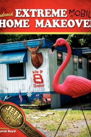 Cover of Redneck Extreme Mobile Home Makeover