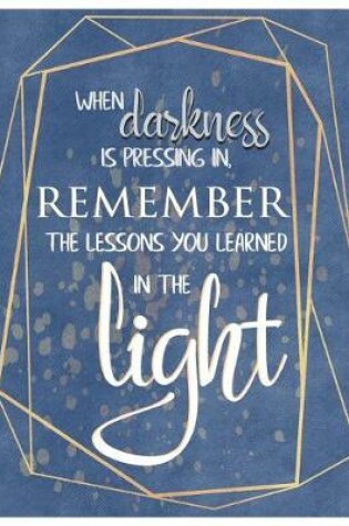 Cover of Remember the Lessons You Learned in the Light - Oversized 8.5x11, 150 Page Lined Blank Journal Notebook