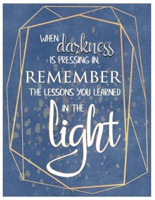 Book cover for Remember the Lessons You Learned in the Light - Oversized 8.5x11, 150 Page Lined Blank Journal Notebook