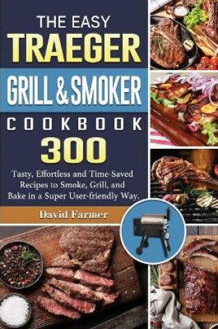 Cover of The Easy Traeger Grill & Smoker Cookbook