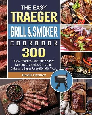 Book cover for The Easy Traeger Grill & Smoker Cookbook