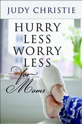 Book cover for Hurry Less, Worry Less for Moms