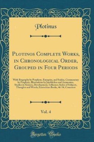 Cover of Plotinos Complete Works, in Chronological Order, Grouped in Four Periods, Vol. 4