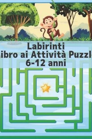 Cover of Labirinti Libro ai Attività Puzzle 6-12 anni