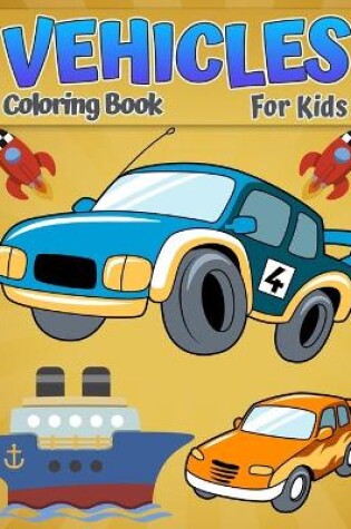 Cover of Coloring Book Vehicles For Kids