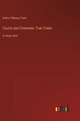 Cover of Courts and Criminals; True Crime