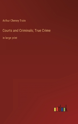 Book cover for Courts and Criminals; True Crime