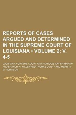 Cover of Reports of Cases Argued and Determined in the Supreme Court of Louisiana (Volume 2; V. 4-5 )