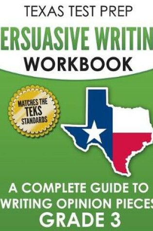 Cover of TEXAS TEST PREP Persuasive Writing Workbook Grade 3