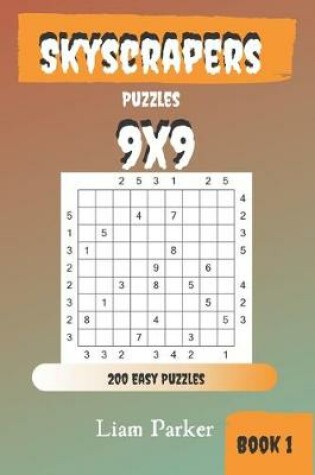 Cover of Skyscrapers Puzzles - 200 Easy Puzzles 9x9 Book 1