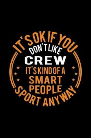 Cover of It's Okay If You Don't Like Crew It's Kind Of A Smart People Sport Anyway