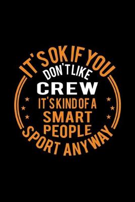 Book cover for It's Okay If You Don't Like Crew It's Kind Of A Smart People Sport Anyway