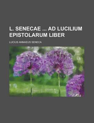 Book cover for L. Senecae Ad Lucilium Epistolarum Liber