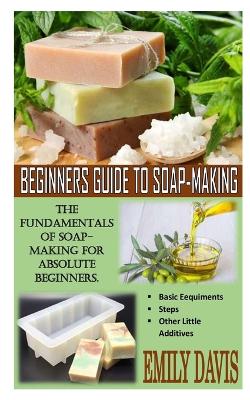 Book cover for Beginners Guide to Soap-Making