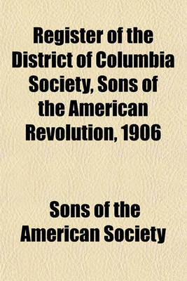 Book cover for Register of the District of Columbia Society, Sons of the American Revolution, 1906