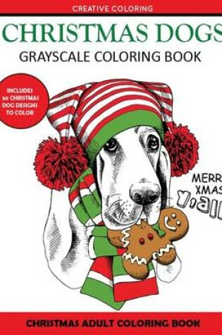 Cover of Christmas Dogs Grayscale Coloring Books