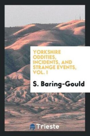 Cover of Yorkshire Oddities, Incidents, and Strange Events, Vol. I