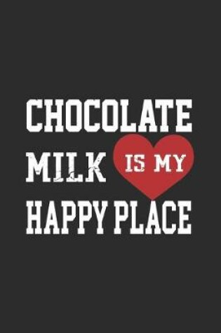 Cover of Chocolate Milk Is My Happy Place