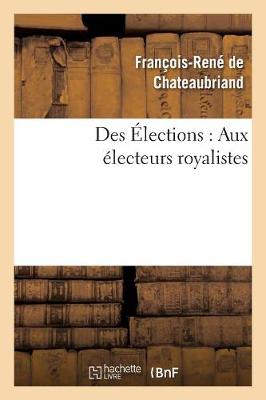 Book cover for Des Elections: Aux Electeurs Royalistes