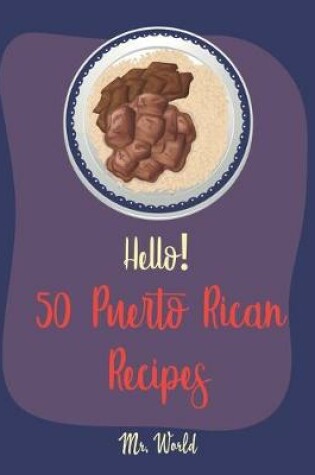 Cover of Hello! 50 Puerto Rican Recipes