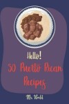 Book cover for Hello! 50 Puerto Rican Recipes
