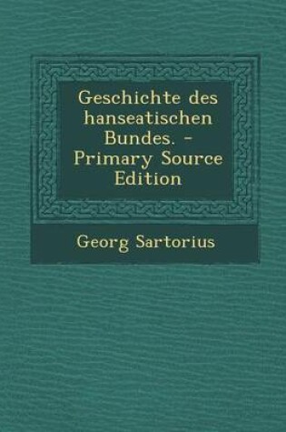 Cover of Geschichte Des Hanseatischen Bundes.