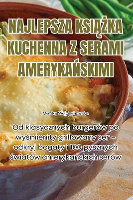 Cover of Najlepsza KsiĄŻka Kuchenna Z Serami AmerykaŃskimi