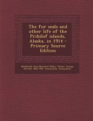 Book cover for The Fur Seals and Other Life of the Pribilof Islands, Alaska, in 1914