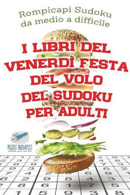 Book cover for I libri del venerdi festa del volo del Sudoku per adulti Rompicapi Sudoku da medio a difficile