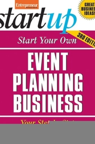 Cover of Start Your Own Event Planning Business 3/E: Your Step-by-Step Guide to Success