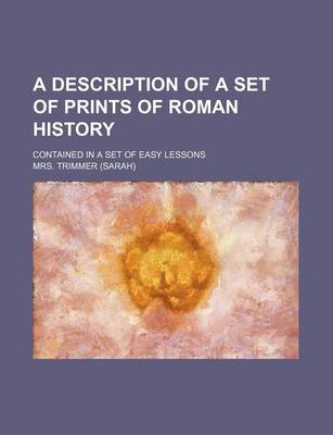 Book cover for A Description of a Set of Prints of Roman History; Contained in a Set of Easy Lessons