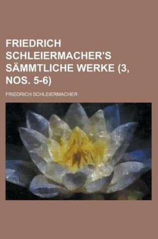 Cover of Friedrich Schleiermacher's S Mmtliche Werke (3, Nos. 5-6)