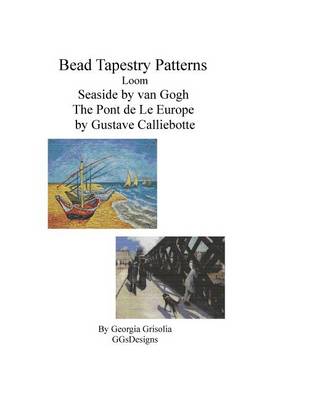 Book cover for Bead Tapestry Patterns Loom Seaside by van Gogh The Pont de LeEurope by Gustave