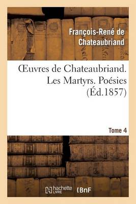 Book cover for Oeuvres de Chateaubriand. Tome 4. Les Martyrs. Poesies