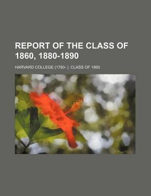 Book cover for Report of the Class of 1860, 1880-1890