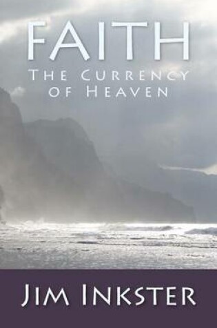 Cover of Faith - The Currency of Heaven