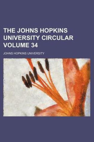 Cover of The Johns Hopkins University Circular Volume 34