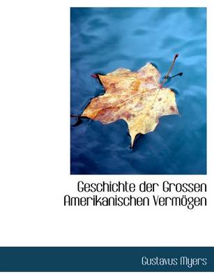 Book cover for Geschichte Der Grossen Amerikanischen Vermogen