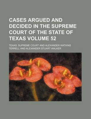 Book cover for Cases Argued and Decided in the Supreme Court of the State of Texas Volume 52