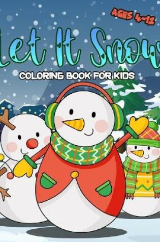 Cover of Let It Snow Coloring Book For Kids Ages 4-12