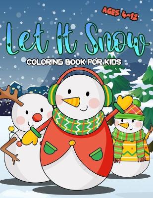 Book cover for Let It Snow Coloring Book For Kids Ages 4-12