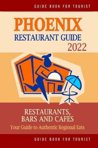Cover of Phoenix Restaurant Guide 2022