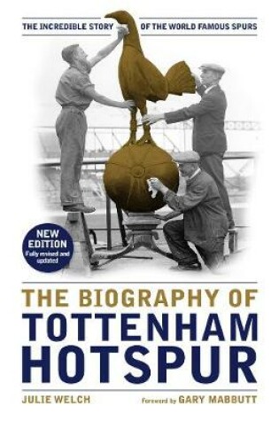 Cover of The Biography of Tottenham Hotspur