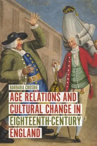 Cover of Age Relations and Cultural Change in Eighteenth-Century England