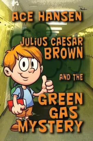 Cover of Julius Caesar Brown and the Green Gas Mystery