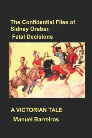 Cover of The Confidential Files of Sidney Orebar.Fatal Decisions
